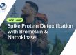 spike protein solution with nattokinase & bromelain